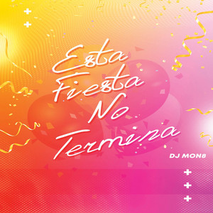 Esta Fiesta No Termina by Dj Mon8