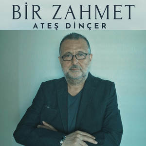 Bir Zahmet by ATEŞ DİNÇER