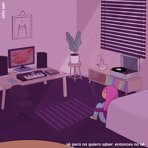 Sé Pero No Quiero Saber, Entonces No Sé. by Solo San
