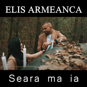 Elis Armeanca - Seara ma ia