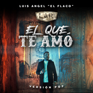 Luis Angel "El Flaco" - El Que Te Amó (Versión Pop)