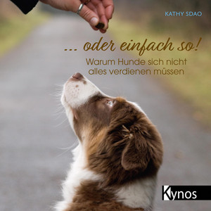 ... oder einfach so! (Warum Hunde sich nicht alles verdienen müssen)