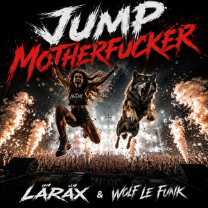 Jump Motherfucker by LĀRĀX, Wolf Le Funk