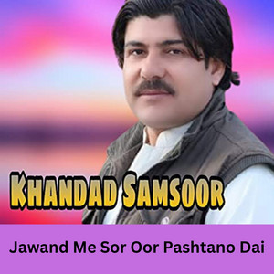 Jawand Me Sor Oor Pashtano Dai