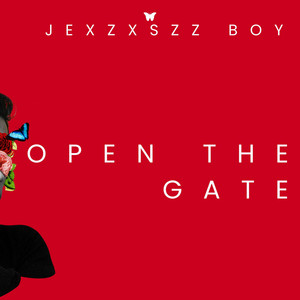 OPEN THE GATE by JEXZXSZZ BOY