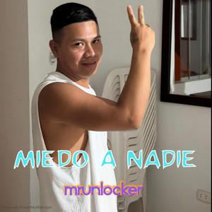 MIEDO A NADIE by MR.UNLOCKER