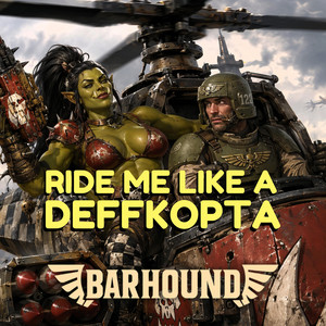 Ride Me Like A Deffkopta by Barhound