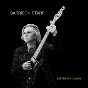 Garrison Starr - Better Day Comin'