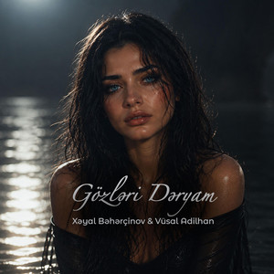 Gözləri Dəryam by Xəyal Bəhərçinov, Vüsal Adilhan
