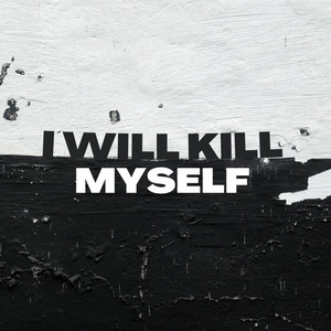 Обкладинка: I Will Kill Myself