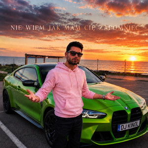 Nie wiem jak mam Cię zapomnieć by Dj Kinol