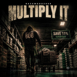 Multiply It by Backwoodz808