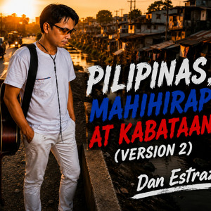 Pilipinas, Mahihirap At Kabataan (version 2) by Dan Estraz
