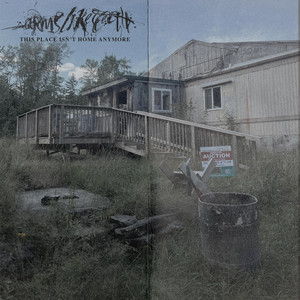 This Place Isn't Home Anymore by Arms Like Teeth