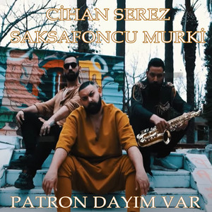 Cihan Serez - Patron Dayım Var (feat. Saksafoncu Murki)