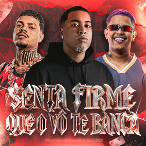 Senta Firme Que o Vô Te Banca