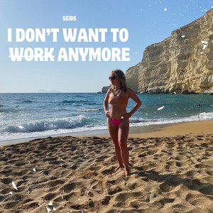 I Don't Want To Work Anymore by SEIDS, Forty-Two Aisles