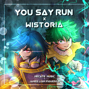 You Say Run x Wistoria (feat. James Liam Figueroa) by Hecate Music, James Liam Figueroa