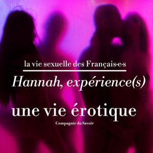 Hannah, expérience(s), une vie érotique [La vie sexuelle des français] Audiobook