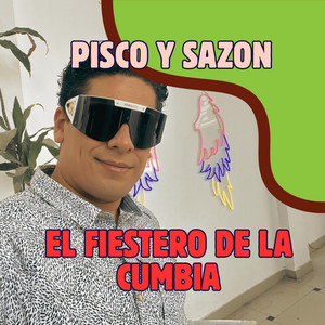 PISCO Y SAZON by EL FIESTERO DE LA CUMBIA