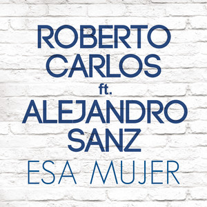 Esa Mujer (feat. Alejandro Sanz)