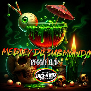 Dj JacesMix - MEDLEY DO SUBMUNDO (REGGAE FUNK)