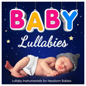 Baby Lullabies : Lullaby Instrumentals for Newborn Babies