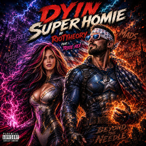 Dyin Super Homie by RiotTheory, Trixie Hex