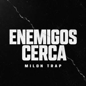 Enemigos Cerca by Milon Trap