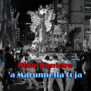 Pino Santoro - 'A Marunnella Toja