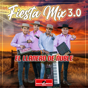 El llanero de Ñuble - Fiesta Mix 3.0 El Llanero de Ñuble: Eres tu el Calor / Vas a Quedarte / Como Marea / Norteñita / Navegar Navegar / Copas