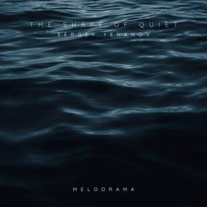 The Shape of Quiet by Sergey Yenanov, Melodrama
