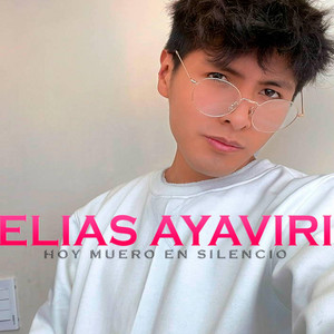 Elias Ayaviri - Hoy Muero en Silencio