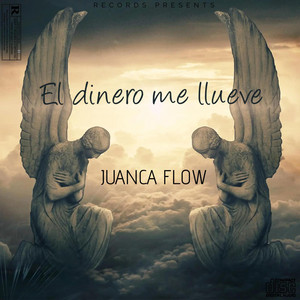 EL DINERO ME LLUEVE by JUANCA FLOW