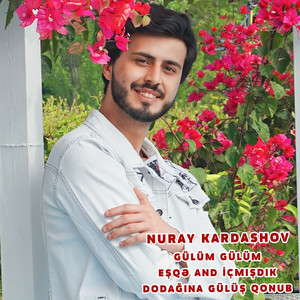 Nuray Kardashov - Gülüm Gülüm / Eşqə And İçmişdik / Dodağına Gülüş Qonub