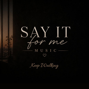 Keep Walking by Say It For Me Music