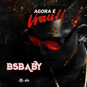 Bsbaby - Agora é Vrau! by Dan Lellis
