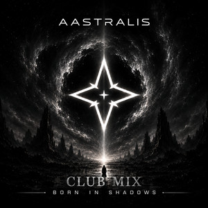 Born In Shadows - Club Mix by Aastralis