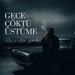 Gece Çöktü Üstüme