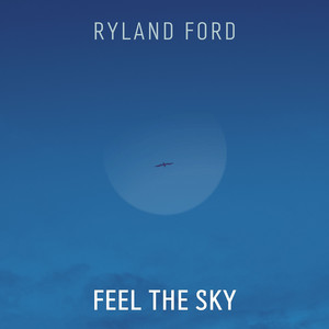 Feel the Sky by Ryland Ford