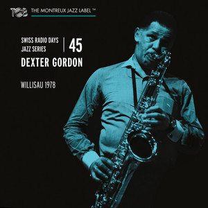 Swiss Radio Days Jazz Series Vol. 45 (Live At Willisau 1978) — Dexter Gordon