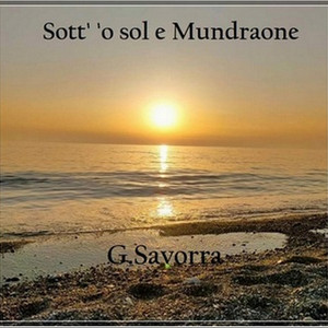 Sotto 'o sole e Mundraone by Giuseppe Savorra