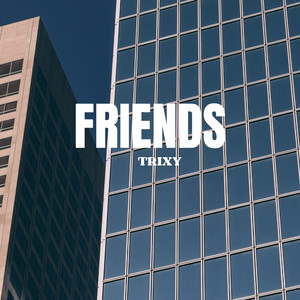 Friends by Trixy
