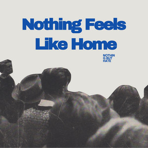 Nothing Feels Like Home by Nothing But Hate