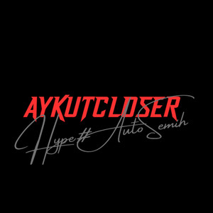Aykut Closer - Hype#AutoSemih