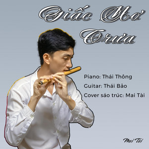 Tai Flute - Giấc Mơ Trưa (feat. Piano Thái Thông & Guitar Thái Bảo)