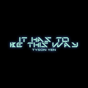 It Has to Be This Way by Tyson Yen