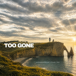 TOO GONE by EmanuelDaProphet, Ryan Trey