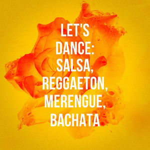 Let'S Dance: Salsa, Reggaeton, Merengue, Bachata album