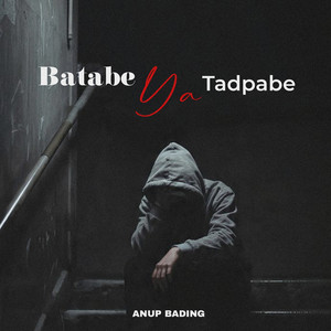 Batabe Ya Tadpabe by Anup Bading